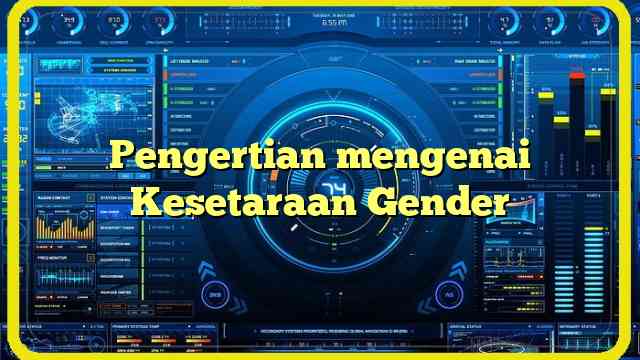 Pengertian mengenai Kesetaraan Gender