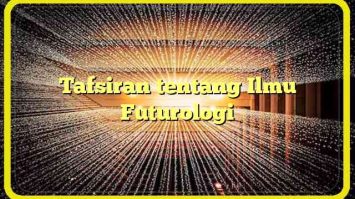 Tafsiran tentang Ilmu Futurologi